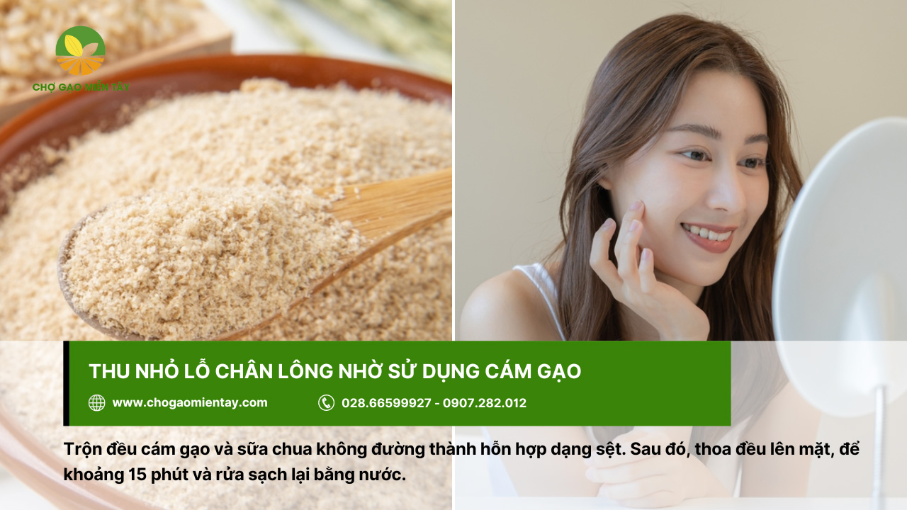 Cám gạo là gì? Các thành phần dinh dưỡng trong cám gạo 5 Cám gạo giúp se khít lỗ chân lông dễ dàng