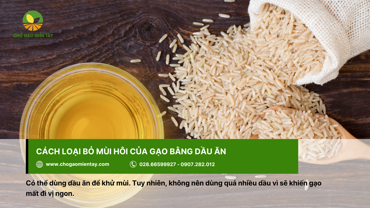 Cách khử mùi hôi của gạo, gạo bị mốc hiệu quả 7 Mùi hôi của gạo được loại bỏ nhờ dầu ăn