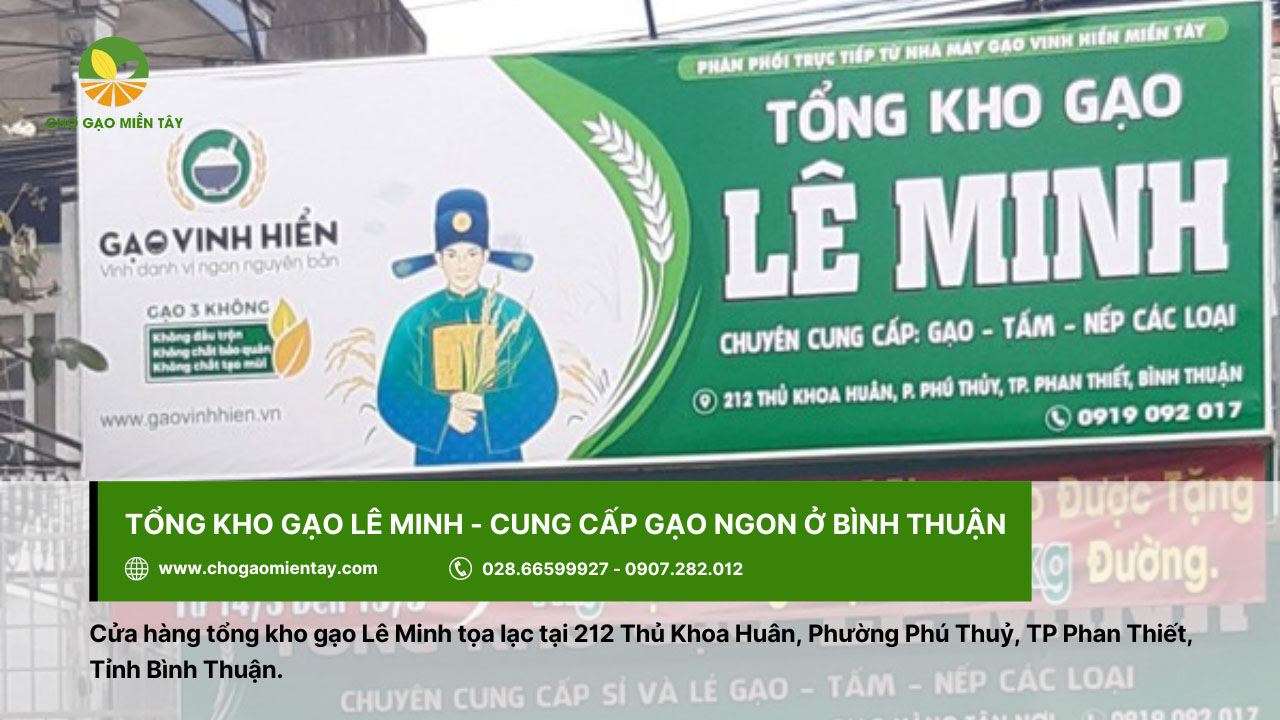 Đại lý gạo gần đây nhất, vựa gạo sỉ và lẻ giá rẻ tại TPHCM 37 Mua gạo ngon ở Phan Thiết, hãy đến tổng kho gạo Lê Minh