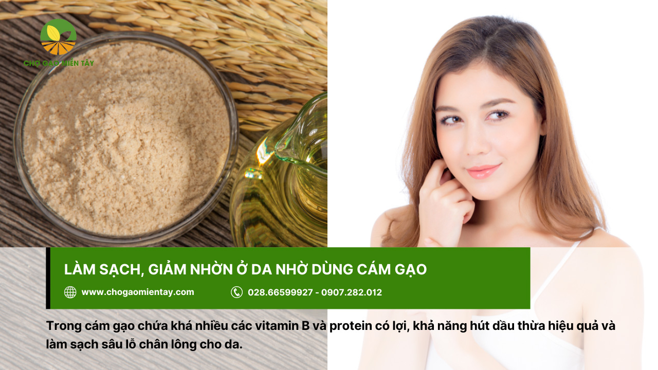 Cám gạo là gì? Các thành phần dinh dưỡng trong cám gạo 7 Cám gạo hỗ trợ làm sạch, giảm dầu nhờn có trên da