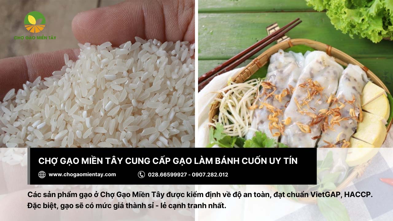Gạo làm bánh cuốn thơm ngon, đầy hấp dẫn 11 Chợ Gạo Miền Tây cung cấp gạo làm bánh cuốn chất lượng