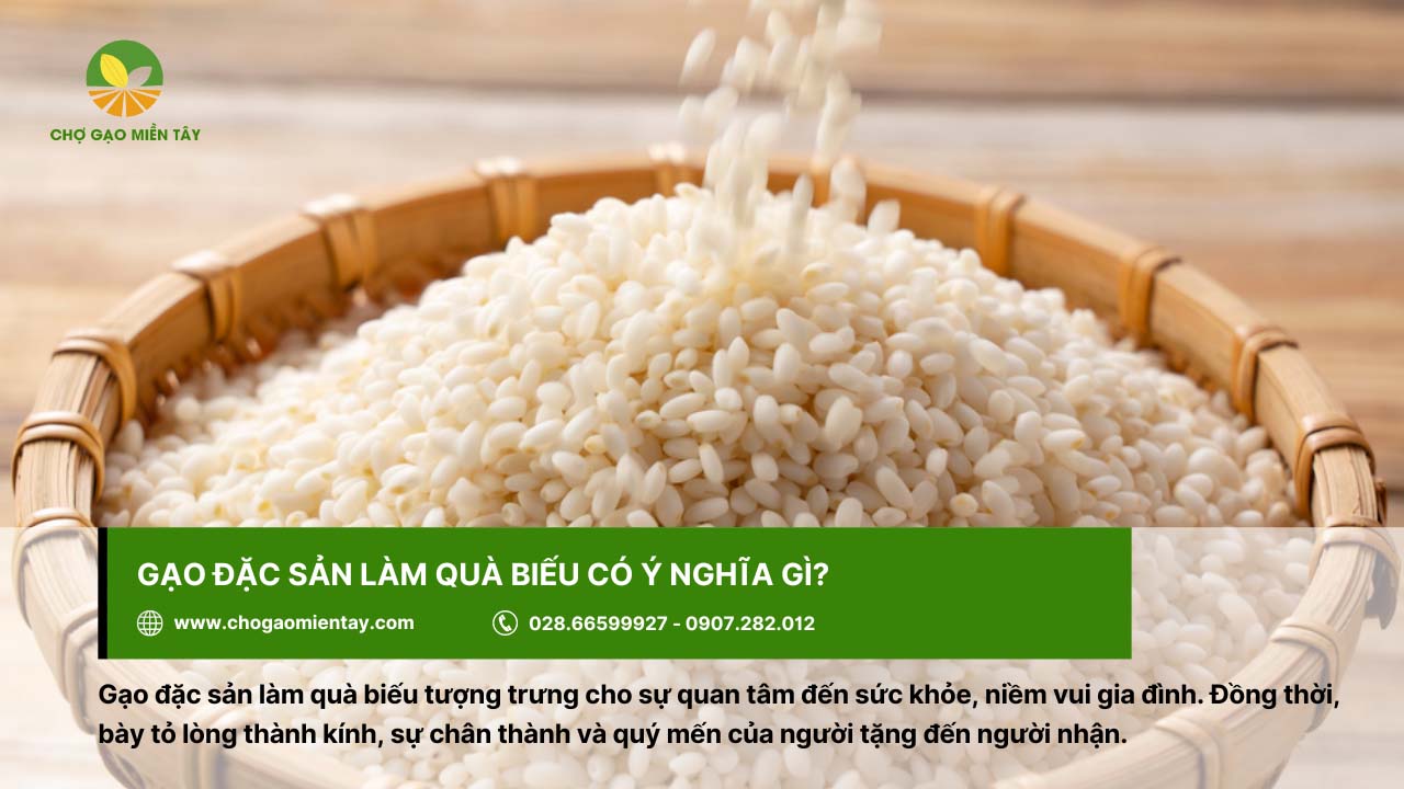 Top 9 gạo đặc sản làm quà biếu Tết chất lượng, ý nghĩa 11 Gạo đặc sản làm quà biếu tượng trưng cho sự quan tâm đến sức khỏe