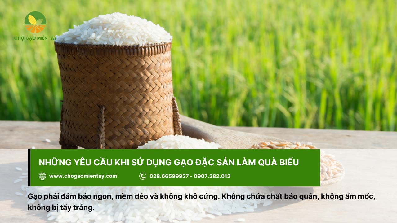 Giới thiệu các loại gạo đặc sản phổ biến, được ưa chuộng ở Việt Nam 6 Gạo đặc sản cần đảm bảo không ẩm mốc, không chất bảo quản