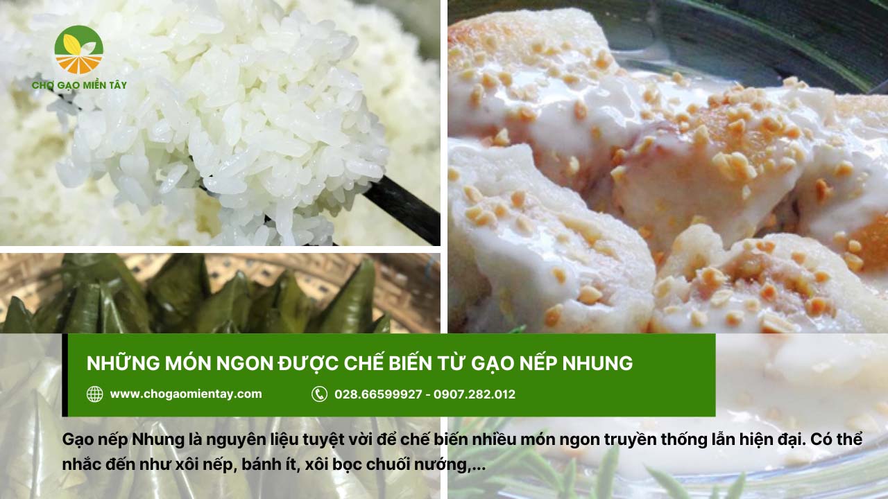 Gạo Nếp Nhung 7 Nhiều món ngon được làm từ gạo nếp Nhung