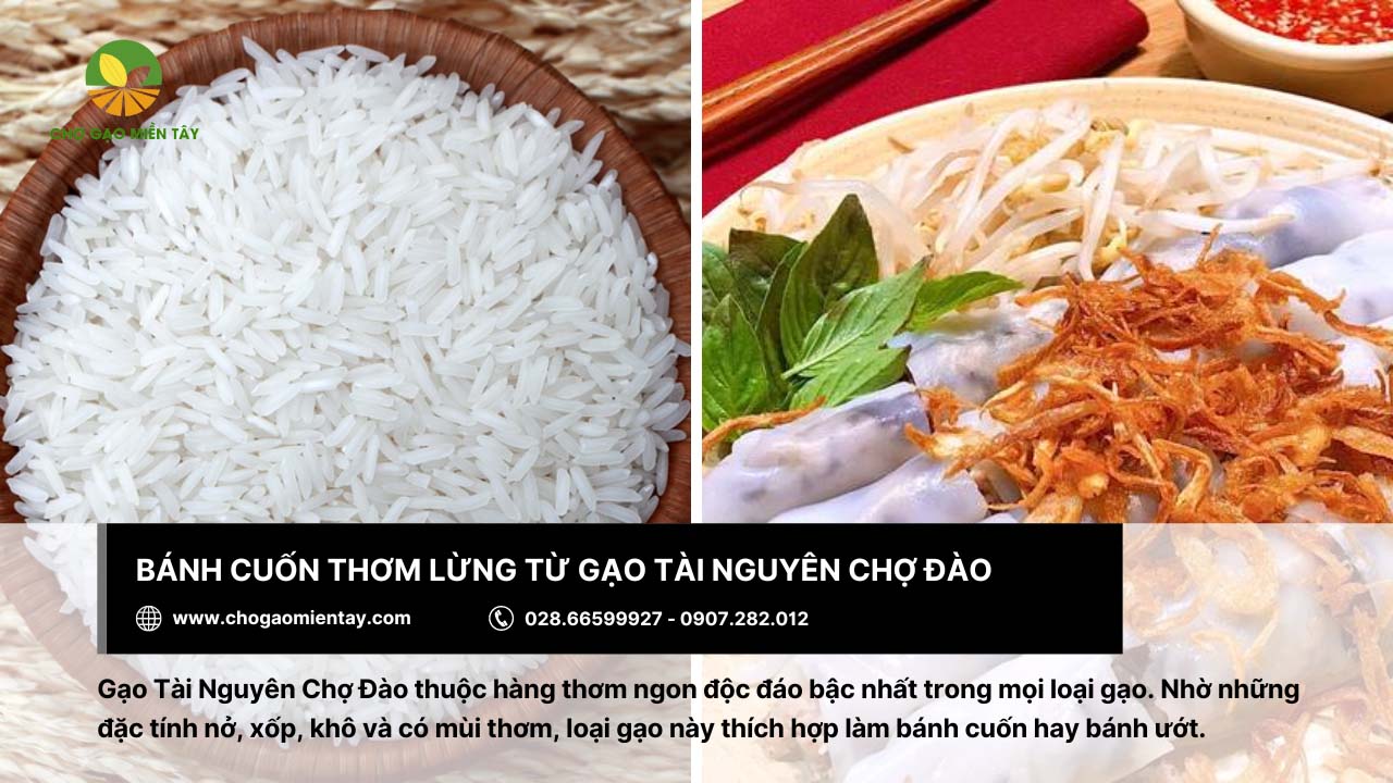 Gạo làm bánh cuốn thơm ngon, đầy hấp dẫn 8 Gạo Tài Nguyên Chợ Đào làm bánh cuốn ngon