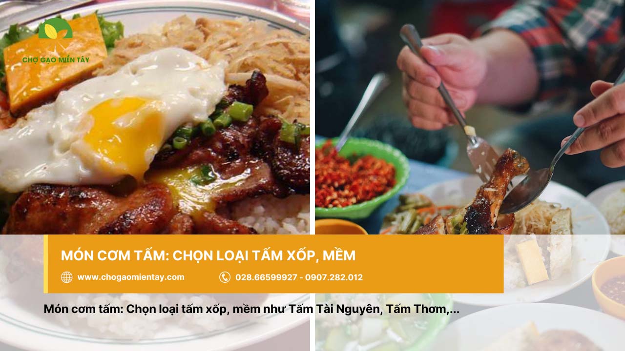 Nguồn bán gạo cung cấp gạo nhà hàng khách sạn uy tín chất lượng 8 Nấu cơm tấm nên chọn gạo tấm xốp và mềm