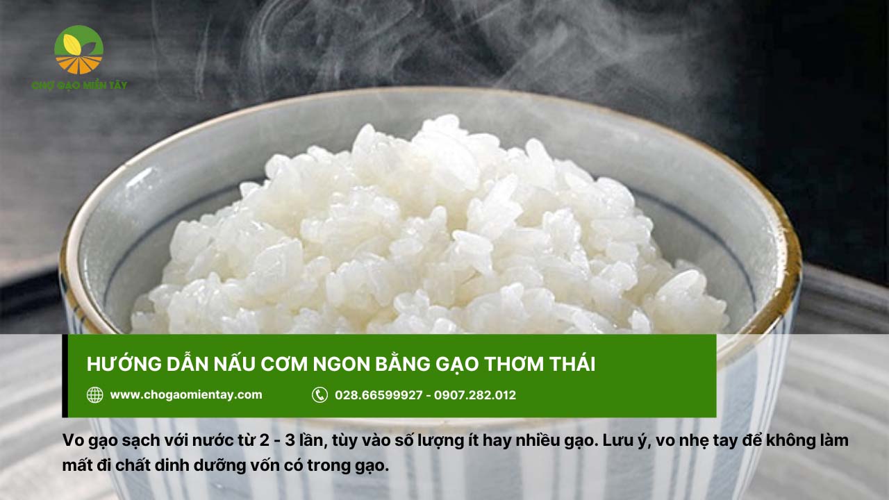 Gạo Thơm Thái 9 Nên vo nhẹ gạo Thơm Thái để không làm mất chất dinh dưỡng của gạo