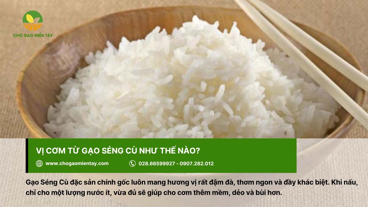 Gạo Séng Cù 10 Cơm từ gạo Séng Cù có vị đậm đà, thơm ngon