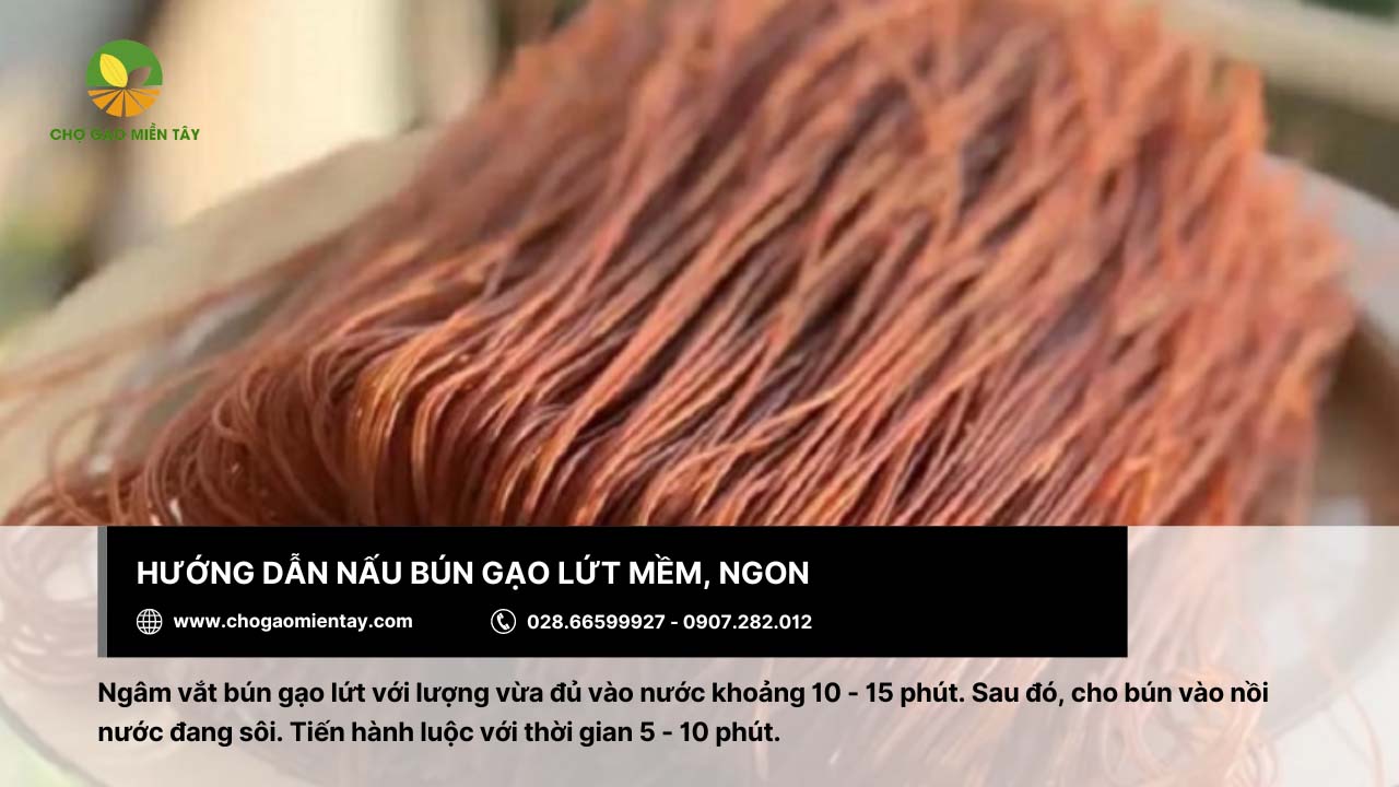 Quy trình sản xuất bún gạo lứt như thế nào? Bún gạo lứt có tác dụng gì? 12 Cách nấu bún gạo lứt mềm và ngon