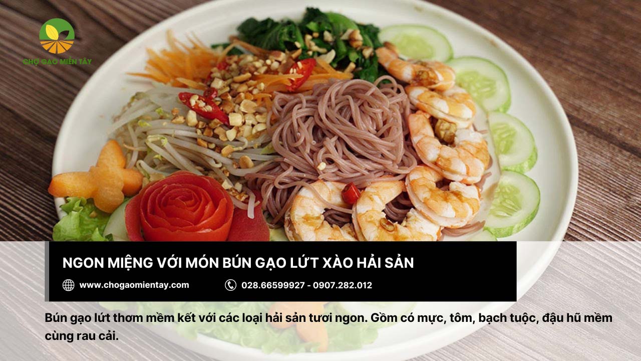 Quy trình sản xuất bún gạo lứt như thế nào? Bún gạo lứt có tác dụng gì? 14 Bún gạo lứt xào hải sản hấp dẫn