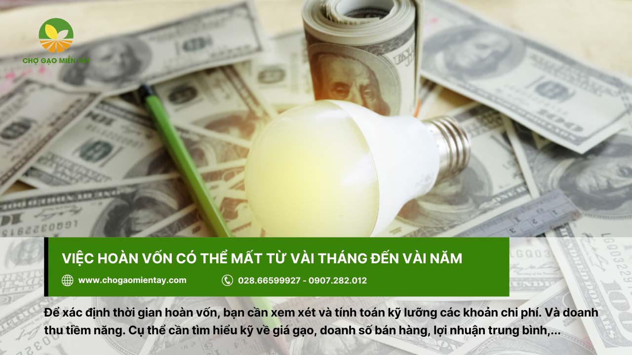 Mở đại lý gạo cần bao nhiêu vốn? Tư vấn mở đại lý gạo hiệu quả 17 Việc hoàn vốn có thể mất từ vài tháng đến vài năm