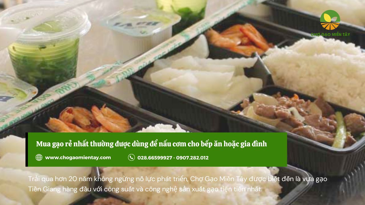 Gạo rẻ nhất bao nhiêu tiền? 3 Mua gạo rẻ nhất thường được dùng để nấu cơm cho bếp ăn hoặc gia đình